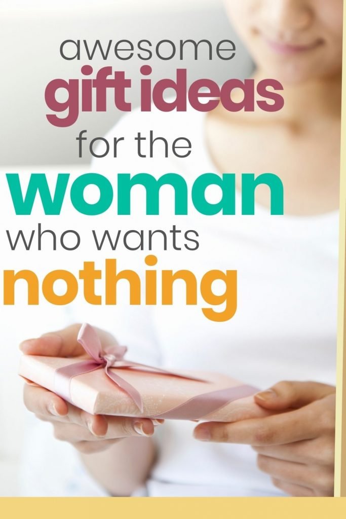 Gift ideas for the woman who wants nothing and has everything