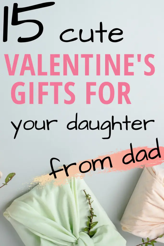Valentine's Day Gifts for daughter from dad